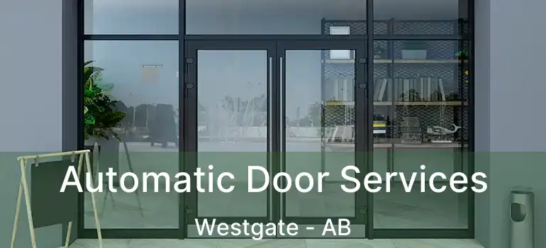  Automatic Door Services Westgate - AB