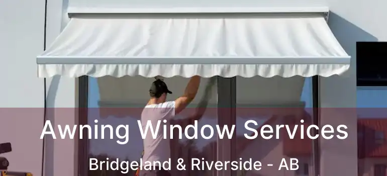  Awning Window Services Bridgeland & Riverside - AB
