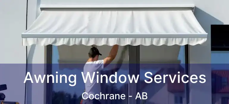  Awning Window Services Cochrane - AB