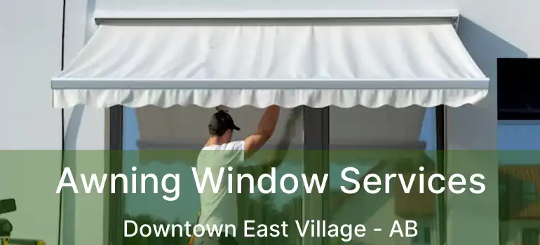  Awning Window Services Downtown East Village - AB