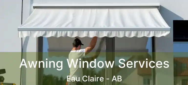  Awning Window Services Eau Claire - AB