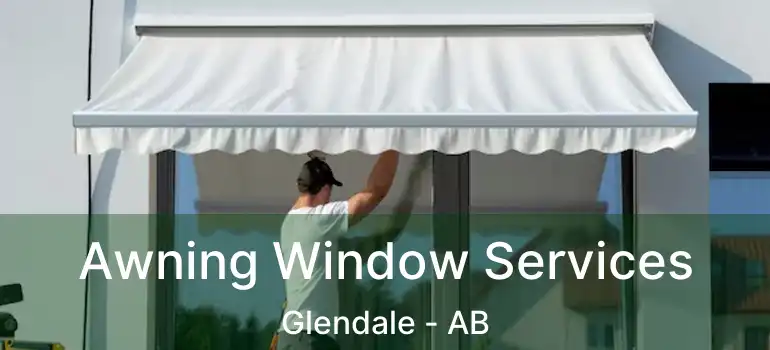  Awning Window Services Glendale - AB