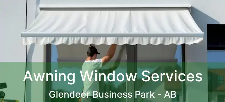  Awning Window Services Glendeer Business Park - AB