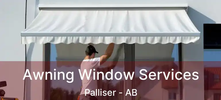  Awning Window Services Palliser - AB