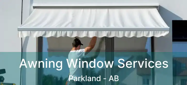  Awning Window Services Parkland - AB