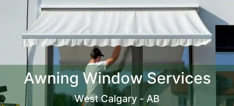  Awning Window Services West Calgary - AB