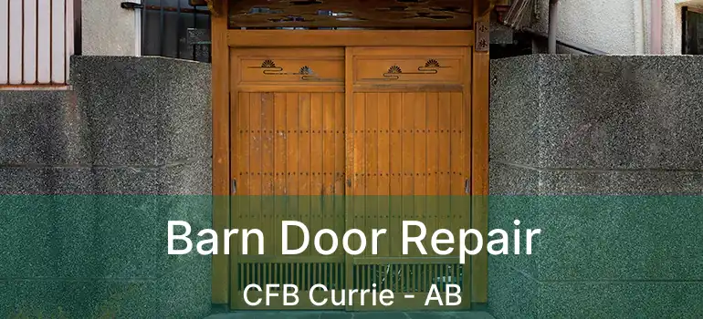  Barn Door Repair CFB Currie - AB