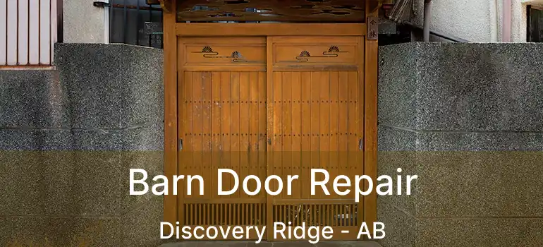  Barn Door Repair Discovery Ridge - AB