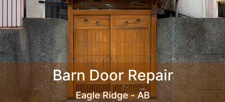  Barn Door Repair Eagle Ridge - AB
