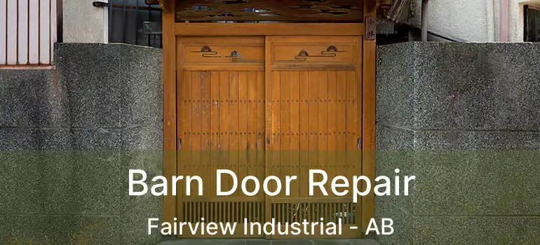  Barn Door Repair Fairview Industrial - AB