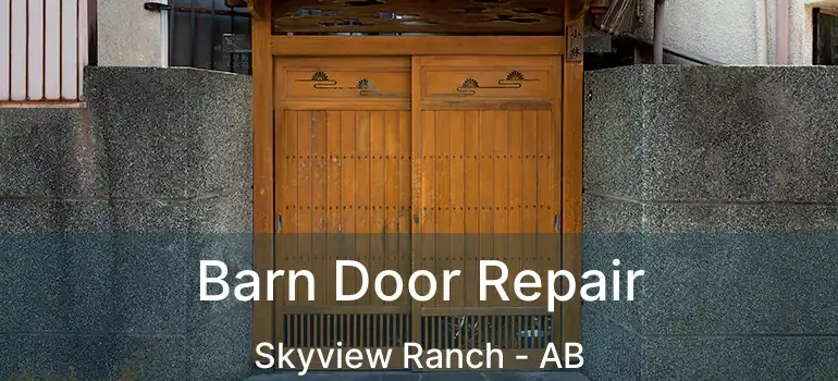  Barn Door Repair Skyview Ranch - AB
