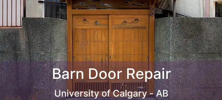  Barn Door Repair University of Calgary - AB