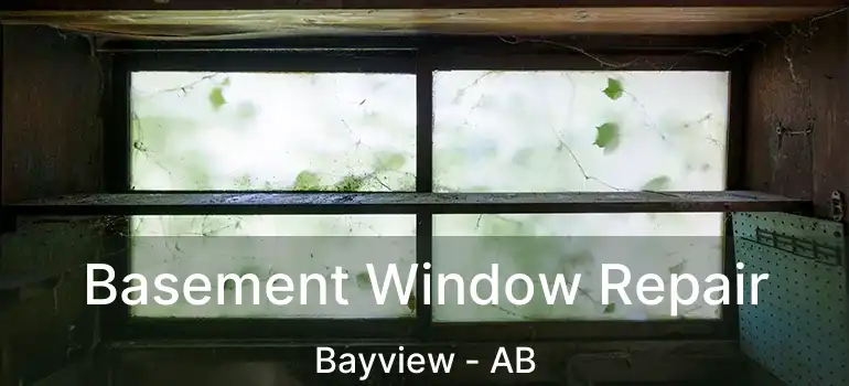  Basement Window Repair Bayview - AB