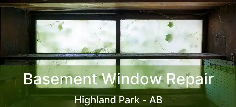  Basement Window Repair Highland Park - AB