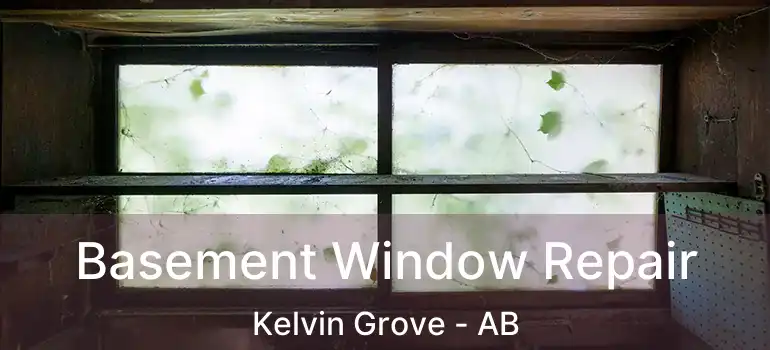  Basement Window Repair Kelvin Grove - AB