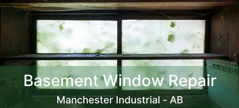  Basement Window Repair Manchester Industrial - AB