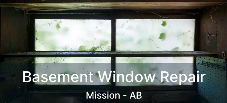  Basement Window Repair Mission - AB