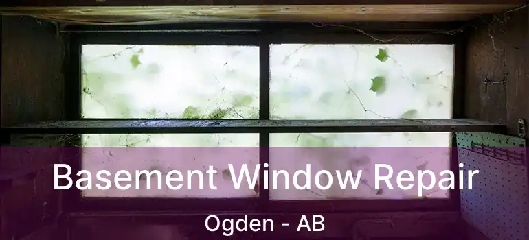  Basement Window Repair Ogden - AB