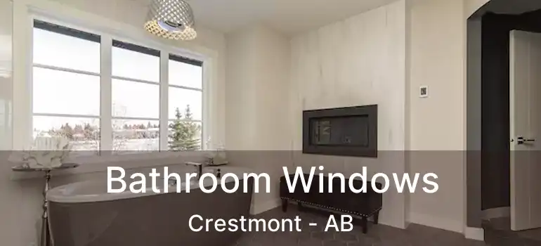  Bathroom Windows Crestmont - AB