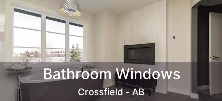  Bathroom Windows Crossfield - AB