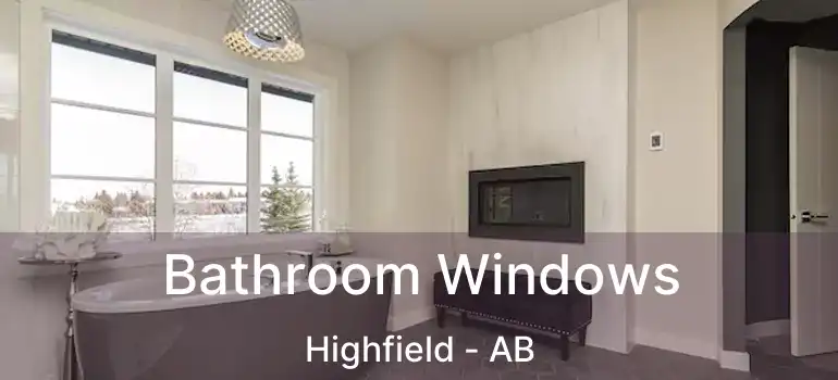  Bathroom Windows Highfield - AB