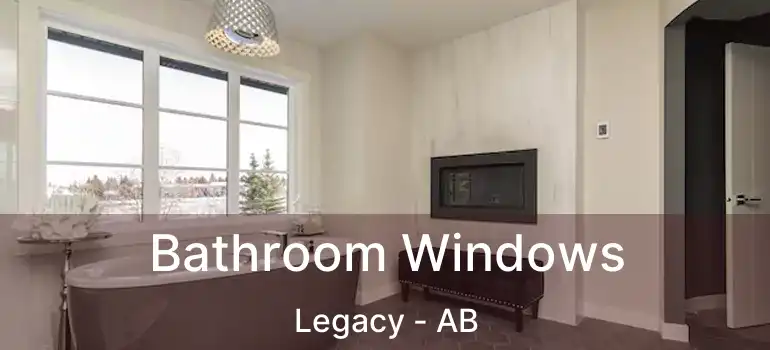  Bathroom Windows Legacy - AB