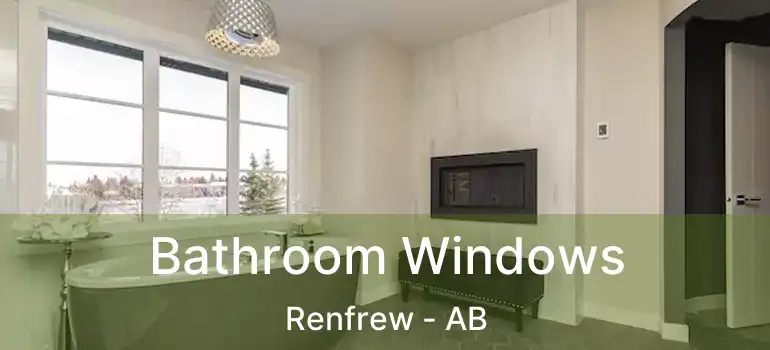 Bathroom Windows Renfrew - AB
