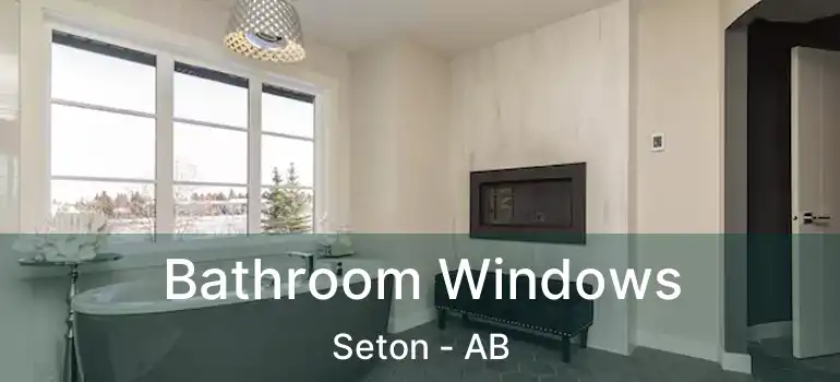  Bathroom Windows Seton - AB