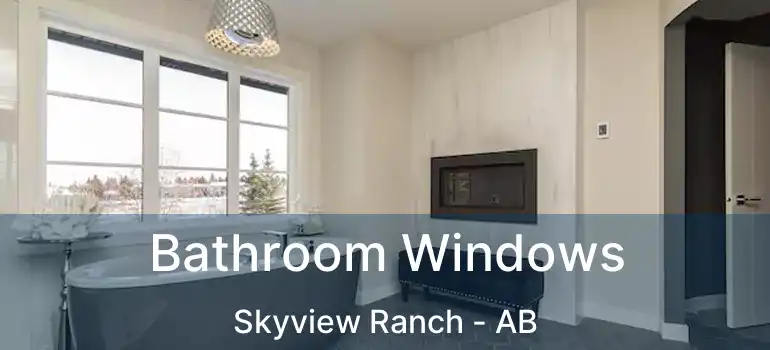  Bathroom Windows Skyview Ranch - AB