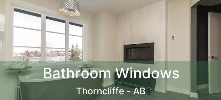  Bathroom Windows Thorncliffe - AB