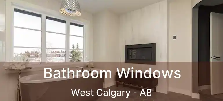  Bathroom Windows West Calgary - AB