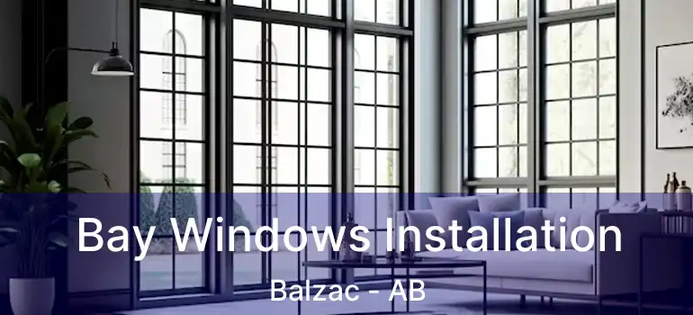  Bay Windows Installation Balzac - AB