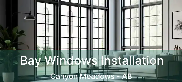  Bay Windows Installation Canyon Meadows - AB