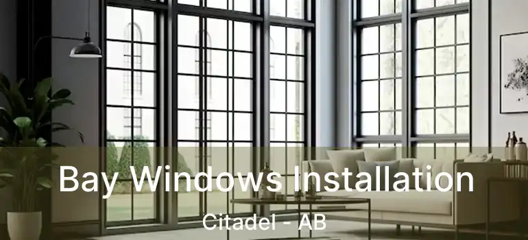  Bay Windows Installation Citadel - AB