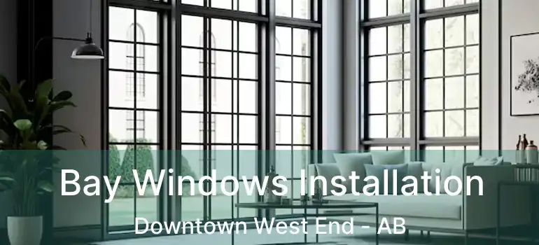  Bay Windows Installation Downtown West End - AB