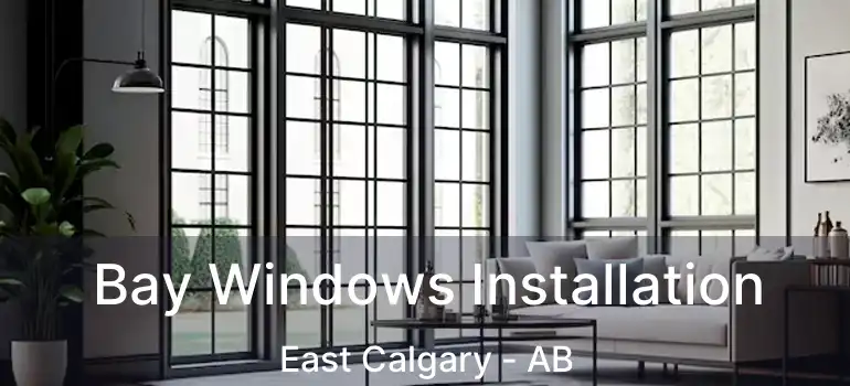  Bay Windows Installation East Calgary - AB