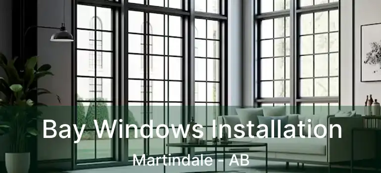  Bay Windows Installation Martindale - AB