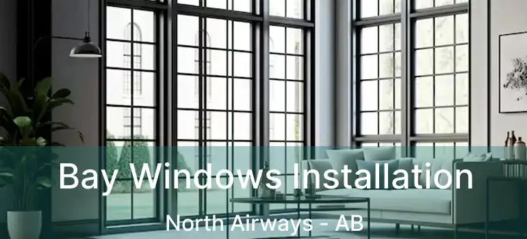  Bay Windows Installation North Airways - AB