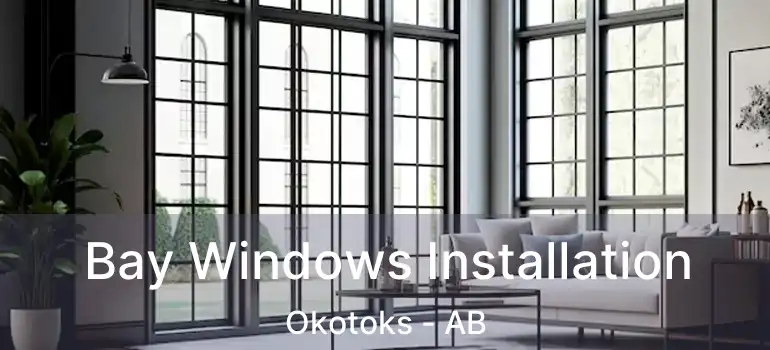  Bay Windows Installation Okotoks - AB