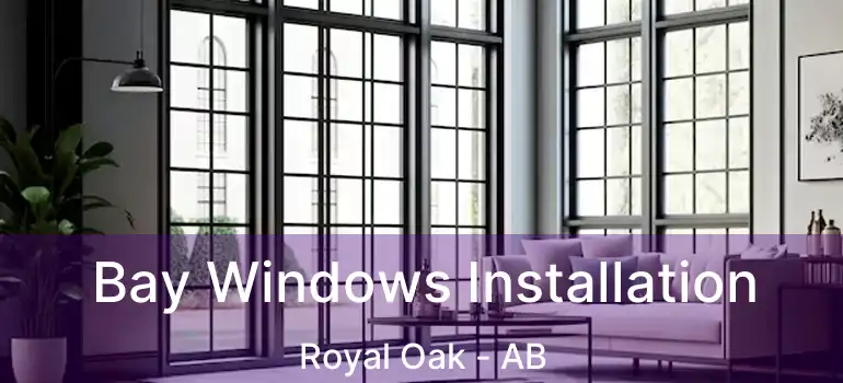  Bay Windows Installation Royal Oak - AB