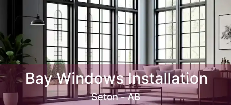  Bay Windows Installation Seton - AB