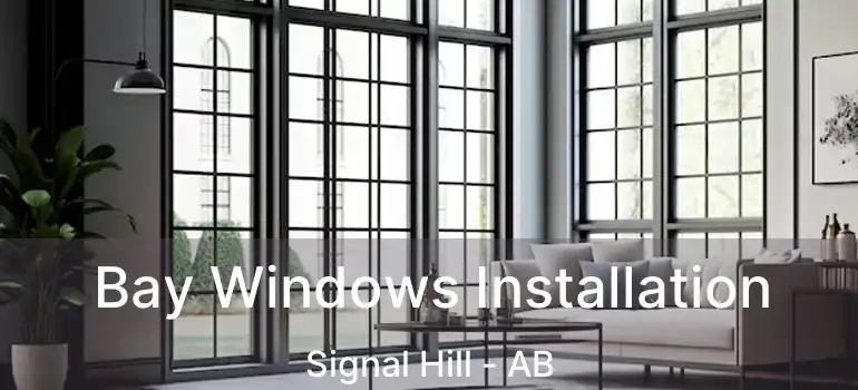  Bay Windows Installation Signal Hill - AB