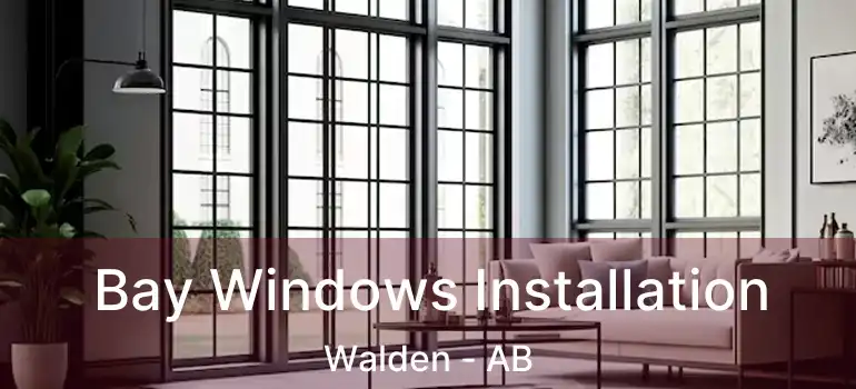  Bay Windows Installation Walden - AB