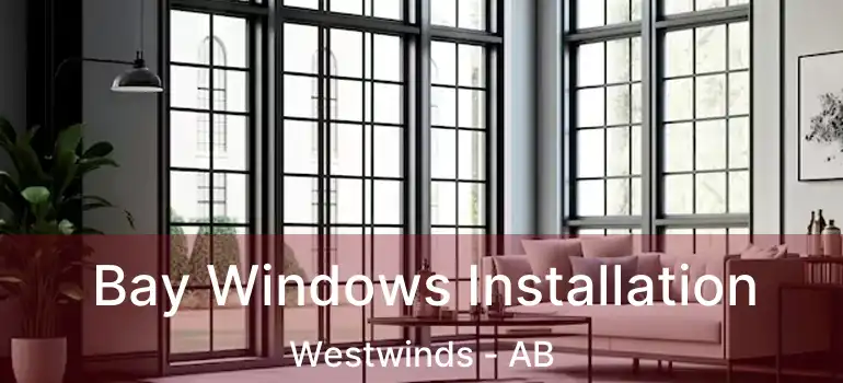  Bay Windows Installation Westwinds - AB