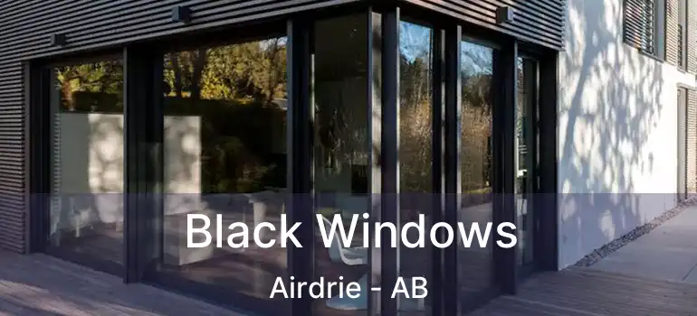  Black Windows Airdrie - AB