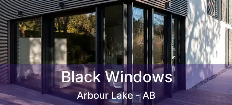  Black Windows Arbour Lake - AB