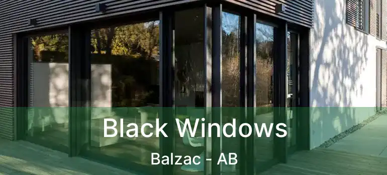  Black Windows Balzac - AB
