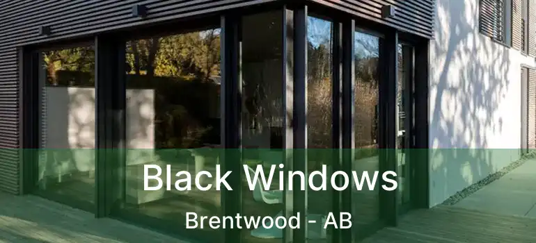  Black Windows Brentwood - AB