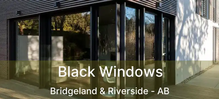  Black Windows Bridgeland & Riverside - AB