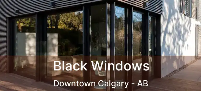  Black Windows Downtown Calgary - AB